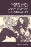 Robert Louis Stevenson and the Art of Collaboration (eBook, ePUB) Robert Louis Stevenson and the Art of Collaboration (eBook, ePUB)