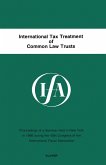International Tax Treatment of Common Law Trusts (eBook, PDF) International Tax Treatment of Common Law Trusts (eBook, PDF)