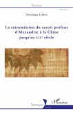 La transmission du savoir profane d'Alexandrie à la Chine jusqu'au XIXe siècle (eBook, PDF) La transmission du savoir profane d'Alexandrie à la Chine jusqu'au XIXe siècle (eBook, PDF)
