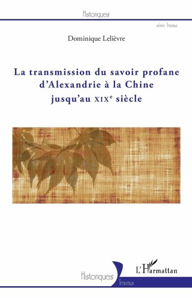La transmission du savoir profane d'Alexandrie à la Chine jusqu'au XIXe siècle (eBook, PDF)