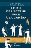 Le jeu de l'acteur face à la caméra (eBook, PDF)