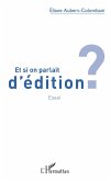 Et si on parlait d'édition ? (eBook, PDF)