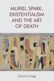 Muriel Spark, Existentialism and The Art of Death (eBook, ePUB) Muriel Spark, Existentialism and The Art of Death (eBook, ePUB)