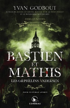 Dans l'univers des Contes Interdits - Bastien et Mathis, les orphelins Andersen (eBook, ePUB) - Yvan Godbout, Godbout