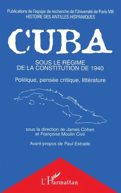 Cuba sous le régime de la Constitution de 1940 (eBook, PDF) - Cohen, James; Civil, Francoise Moulin; Estrade, Avant propos de Paul