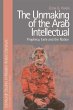 Unmaking of the Arab Intellectual... - Bild 1