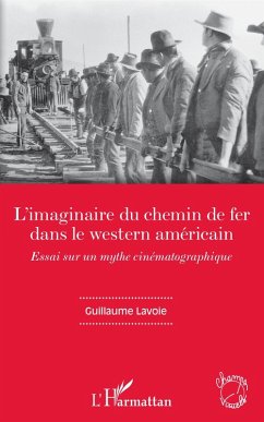 L'imaginaire du chemin de fer dans le western américain (eBook, ePUB) - Lavoie