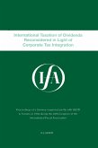 IFA: International Taxation Of Dividends Reconsidered In Light Of Corporate Tax Integration (eBook, PDF) IFA: International Taxation Of Dividends Reconsidered In Light Of Corporate Tax Integration (eBook, PDF)