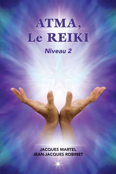 ATMA, Le Reiki Niveau 2 (eBook, ePUB) ATMA, Le Reiki Niveau 2 (eBook, ePUB)