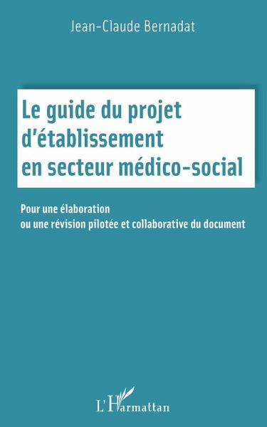 Le guide du projet d'établissement en secteur médico social (eBook, PDF) Le guide du projet d'établissement en secteur médico social (eBook, PDF)