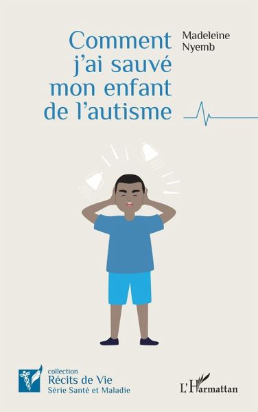 Comment j'ai sauvé mon enfant de l'autisme (eBook, ePUB)