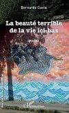 La beauté terrible de la vie ici-bas (eBook, PDF)