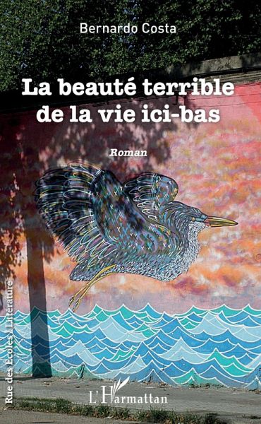 La beauté terrible de la vie ici-bas (eBook, PDF) La beauté terrible de la vie ici-bas (eBook, PDF)