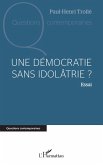 Une démocratie sans idolâtrie ? (eBook, ePUB)