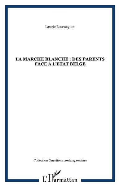 La marche blanche : des parents face à l'Etat belge (eBook, PDF) La marche blanche : des parents face à l'Etat belge (eBook, PDF)