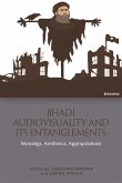 Jihadi Audiovisuality and its Entanglements (eBook, ePUB)