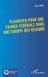 Plaidoyer pour une France fédérale... - Bild 1