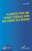 Plaidoyer pour une France fédérale dans une Europe des régions (eBook, PDF)