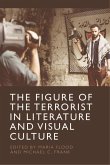 Figure of the Terrorist in Literature and Visual Culture (eBook, ePUB)