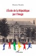 L'École de la République par l'image... - Bild 1