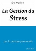 La Gestion du stress (eBook, PDF) La Gestion du stress (eBook, PDF)