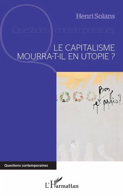 Le capitalisme mourra-t-il en utopie ? (eBook, PDF) - Solans