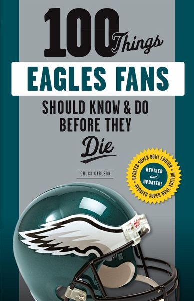 100 Things Eagles Fans Should Know & Do Before They Die (eBook, PDF)