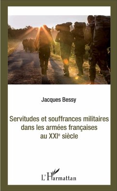 Servitudes et souffrances militaires dans les armées françaises au XXIè siècle (eBook, ePUB) - Bessy