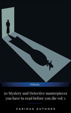 50 Mystery and Detective masterpieces you have to read before you die vol: 1 (eBook, ePUB) - Twain, Mark; Williamson, C. N.; Hornung, E. W.; Wallace, Edgar; Bramah, Ernest; Froest, Frank; Chesterton, G. K.; Mcneile, H. C.; Ostrander, Isabel; Fletcher, J. S.; Freeman, R. Austin; Christie, Agatha; Barr, Rober; Hanshew, Thomas W.; Whitechurch, Victor L.; Doyle, Arthur Conan; Poe, Edgar Allan; Sayers, Dorothy Leigh; Dickens, Charles; Verne, Jules; Collins, Wilkie; Morrison, Arthur