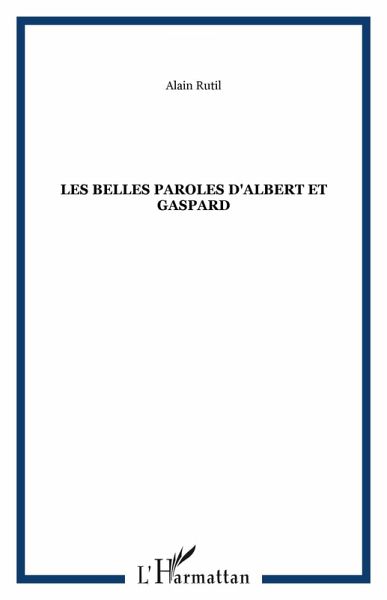 Les belles paroles d'Albert et Gaspard (eBook, PDF) Les belles paroles d'Albert et Gaspard (eBook, PDF)