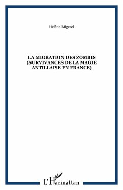 Cover La migration des zombis (survivances de la magie antillaise en France) (eBook, PDF)