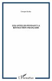 Les Antilles pendant la Révolution française (eBook, PDF)