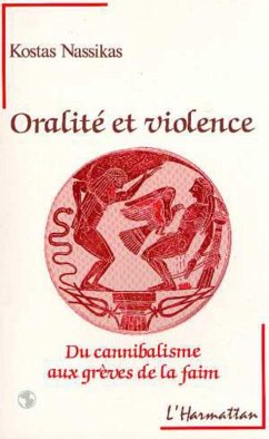 Oralité et violence - Du cannibalisme aux grèves de la faim (eBook, PDF) - Nassikas