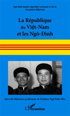 La République du Viêt-Nam et les Ngô-Ðình (eBook, PDF) - Willemetz; Ngo-Ãinh Quynh; Ngo-Ãinh Le Quyen