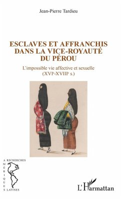 Esclaves et affranchis dans la vice-royauté du Pérou (eBook, PDF) - Tardieu