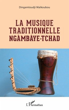 La musique traditionnelle Ngàmbáye - Tchad (eBook, PDF) - Maikoubou