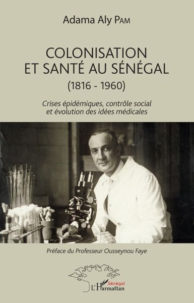 Colonisation et santé au Sénégal (eBook, PDF) Colonisation et santé au Sénégal (eBook, PDF)