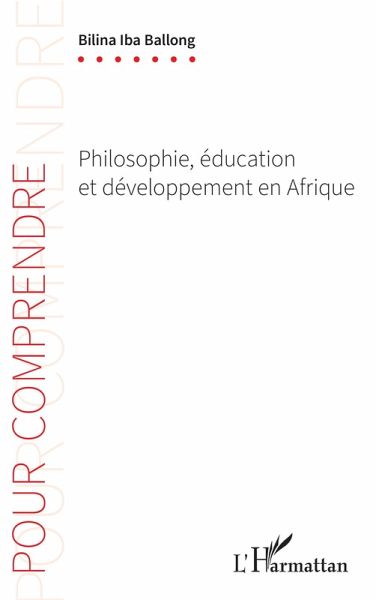 Philosophie, éducation et développement en Afrique (eBook, PDF) Philosophie, éducation et développement en Afrique (eBook, PDF)