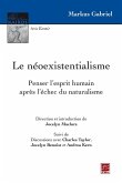 Le néoexistentialisme. Penser l'esprit humain après l'échec du naturalisme (eBook, PDF) Le néoexistentialisme. Penser l'esprit humain après l'échec du naturalisme (eBook, PDF)