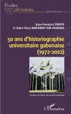50 ans d'historiographie universitaire gabonaise (eBook, PDF)