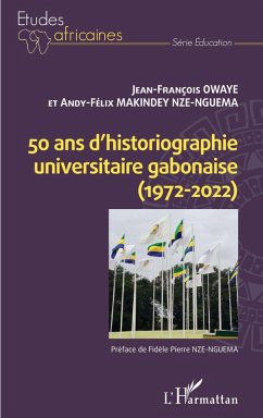 50 ans d'historiographie universitaire gabonaise (eBook, PDF) - Owaye; Makindey Nze-Nguema