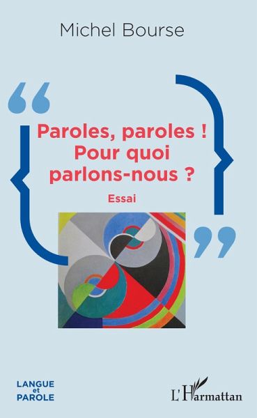 Paroles, paroles ! Pour quoi parlons-nous ? (eBook, ePUB) Paroles, paroles ! Pour quoi parlons-nous ? (eBook, ePUB)