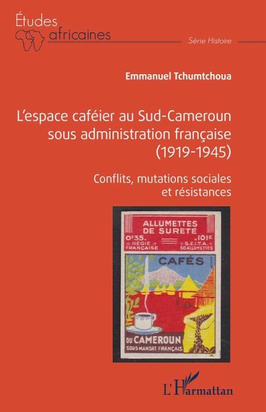 L'espace caféier au Sud-Cameroun sous administration française (1919-1945) (eBook, PDF)