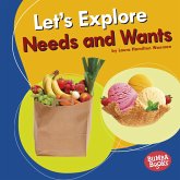 Let's Explore Needs and Wants (eBook, ePUB) Let's Explore Needs and Wants (eBook, ePUB)