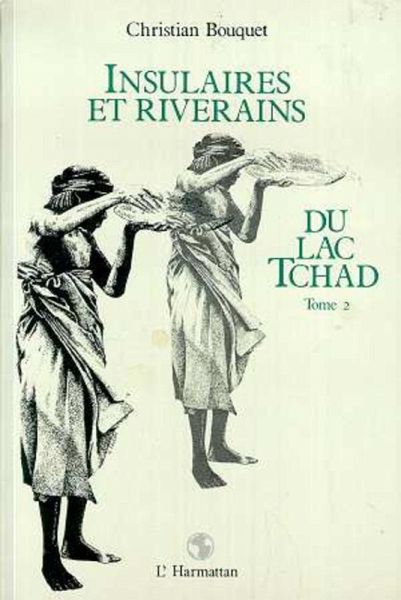 Insulaires et riverains du lac Tchad : une étude géographique (eBook, PDF) Insulaires et riverains du lac Tchad : une étude géographique (eBook, PDF)
