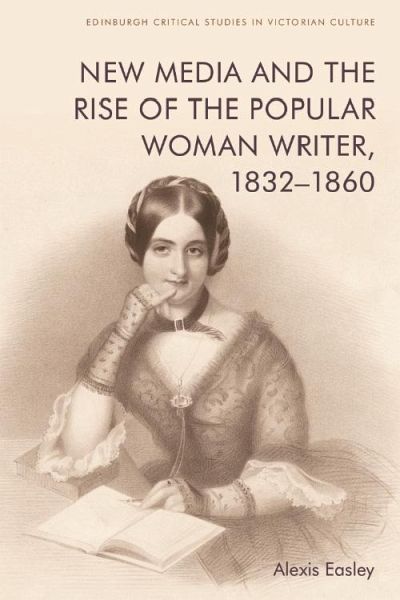 New Media and the Rise of the Popular Woman Writer, 1832-1860 (eBook, ePUB)