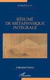 Résumé de métaphysique intégrale (eBook, PDF) Résumé de métaphysique intégrale (eBook, PDF)