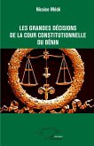Les grandes décisions de la cour constitutionnelle du Bénin (eBook, PDF) Les grandes décisions de la cour constitutionnelle du Bénin (eBook, PDF)