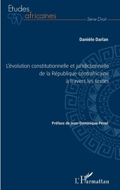 L'évolution constitutionnelle et juridictionnelle de la République centrafricaine à travers les textes (eBook, PDF) - Darlan