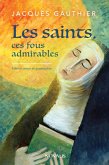 Les saints, ces fous admirables (eBook, ePUB)